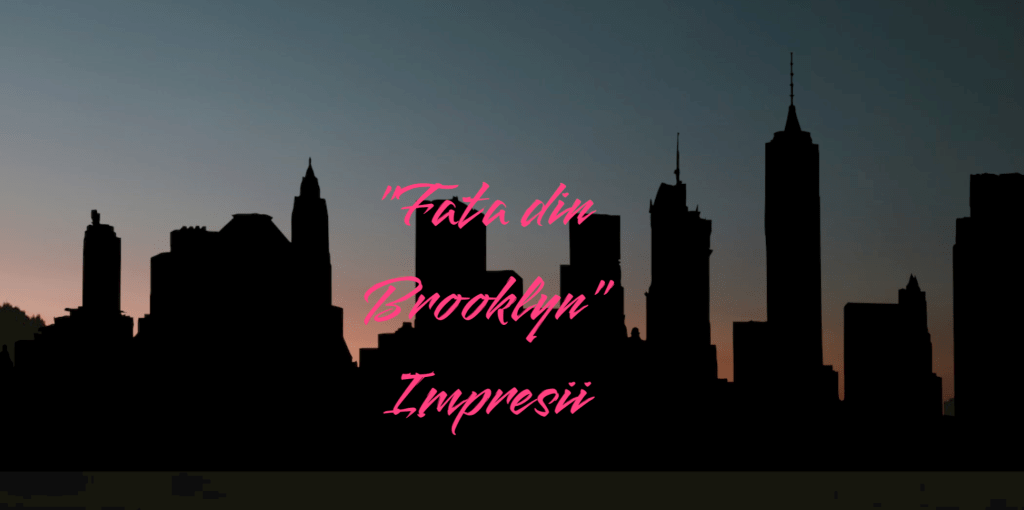 Fata din Brooklyn&nbsp;Impresii